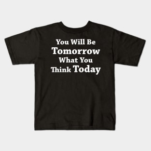 You Will Be What You Think Kids T-Shirt